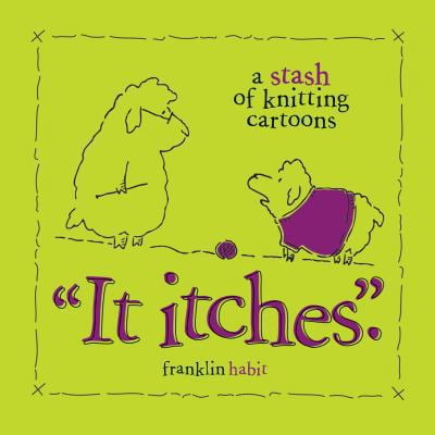 Pre-Owned It Itches: A Stash of Knitting Cartoons (Hardcover) 1596680938 9781596680937
