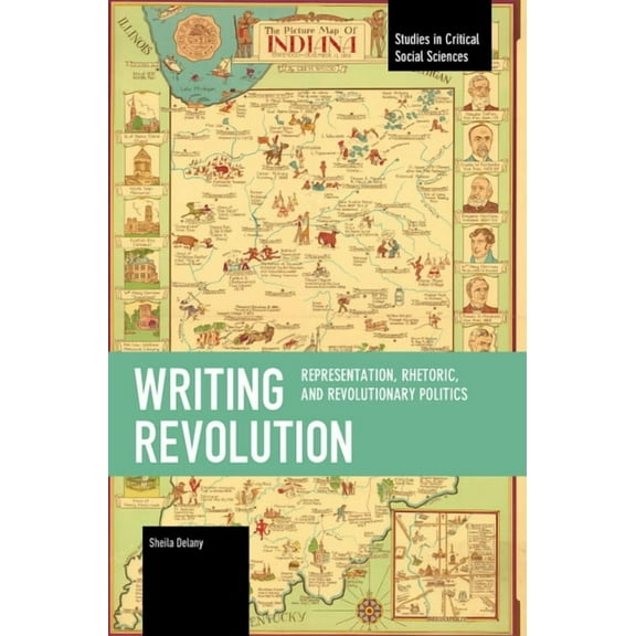 Studies in Critical Social Sciences Writing Revolution: Representation, Rhetoric, and Revolutionary Politics, (Paperback)