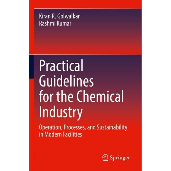 Practical Guidelines for the Chemical Industry: Operation, Processes, and Sustainability in Modern Facilities, (Paperback)