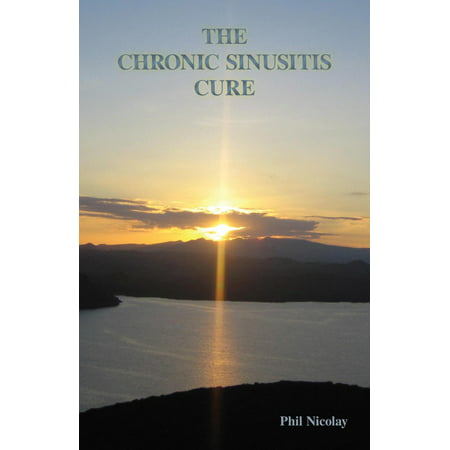 The Chronic Sinusitis Cure - eBook (Best Way To Treat Sinusitis)