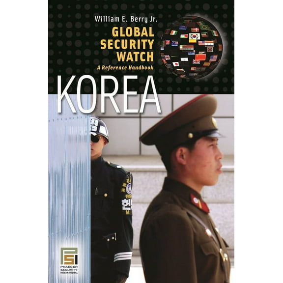 Global Security Watch Global Security Watch--Korea: A Reference Handbook, Book 1938-, (Hardcover)