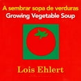 thumbnail image 1 of Pre-Owned Growing Vegetable Soup/Sembrar Sopa de Verduras: Bilingual English-Spanish (Board book) 0547734972 9780547734972, 1 of 1