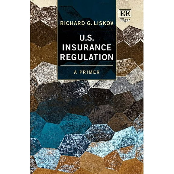 U.S. Insurance Regulation: A Primer (Hardcover) by Richard G Liskov