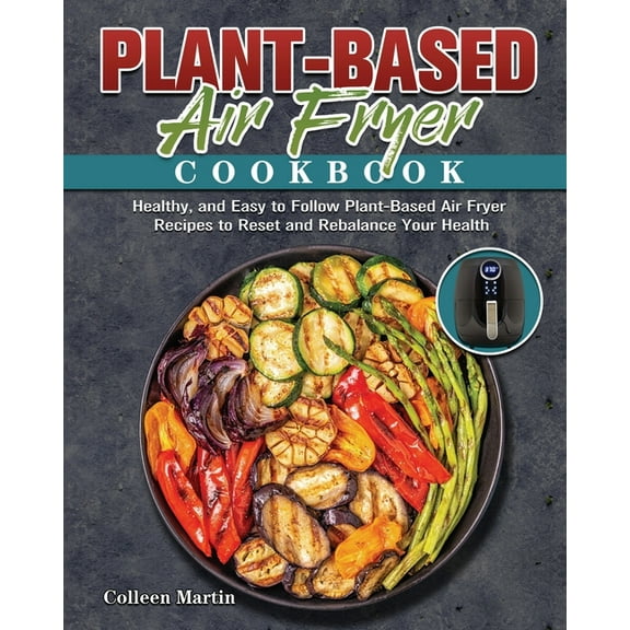 Plant-Based Air Fryer Cookbook (Paperback)
