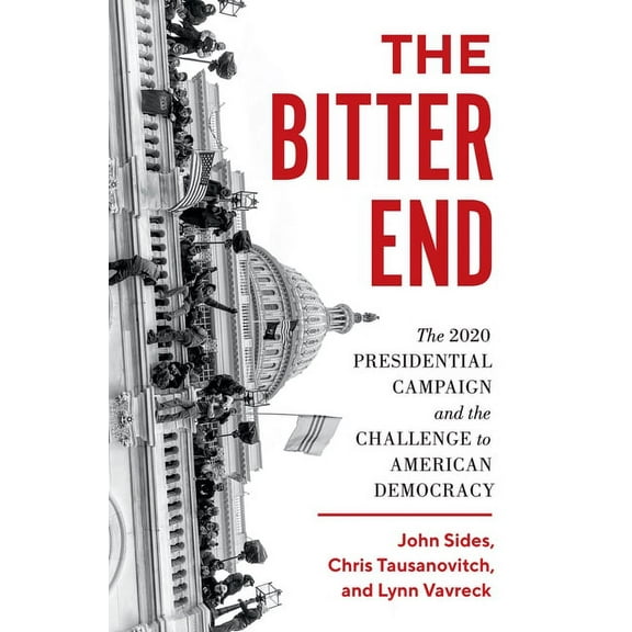 The Bitter End: The 2020 Presidential Campaign and the Challenge to American Democracy, (Hardcover)