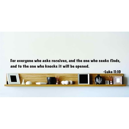 Do It Yourself Wall Decal Sticker Everyone Who Asks Receives The One Who Seeks Finds The One Who Knocks It Will Be Opened Luke 1110 22×22 Do It Yourself Wall Decal Sticker Everyone Who Asks Receives The One Who Seeks Finds The One Who Knocks It Will Be Opened Luke 1110 22×22
