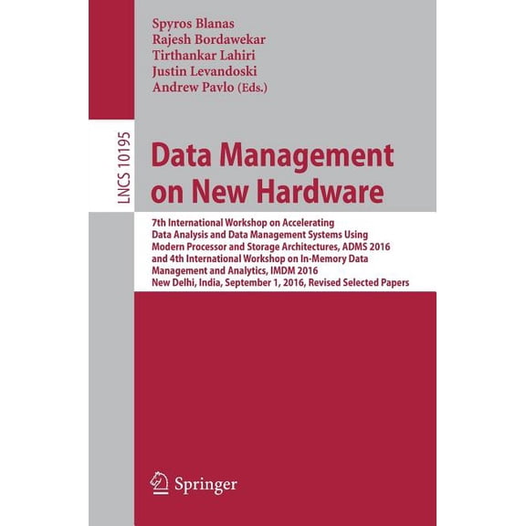 Data Management on New Hardware: 7th International Workshop on Accelerating Data Analysis and Data Management Systems Us, (Paperback)