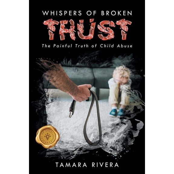 Whispers of Broken Trust: The Painful Truth of Child Abuse, (Paperback)