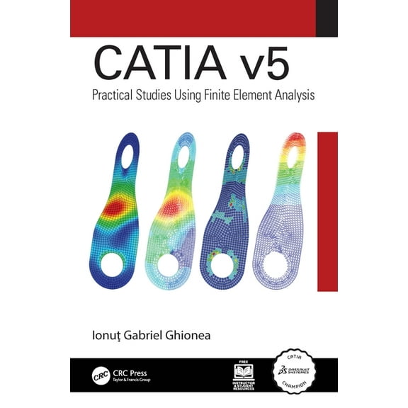 CATIA v5: Practical Studies Using Finite Element Analysis, (Hardcover)