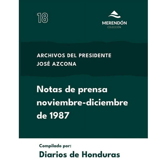 Notas de Prensa noviembre-diciembre de 1987: Archivos del presidente José Azcona, (Paperback)