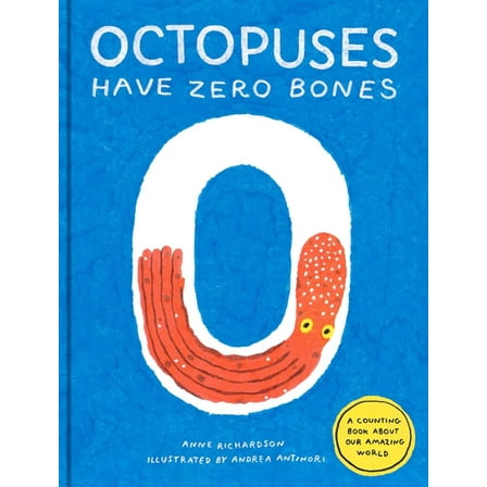 Octopuses Have Zero Bones: A Counting Book about Our Amazing World (Math for Curious Kids, Illustrated Science for Kids), (Hardcover)