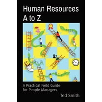 Human Resources A to Z: A Practical Field Guide for People Managers, (Paperback)