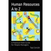Human Resources A to Z: A Practical Field Guide for People Managers (Paperback)