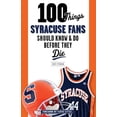 thumbnail image 1 of Pre-Owned 100 Things Syracuse Fans Should Know & Do Before They Die (Paperback) 1600789889 9781600789885, 1 of 1