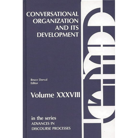 Advances in Discourse Processes Conversational Organization and Its Development, Book 38, (Hardcover)