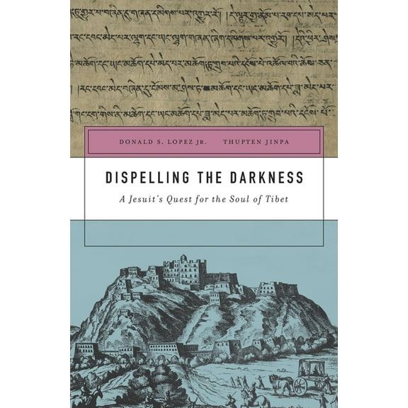Dispelling the Darkness: A Jesuit's Quest for the Soul of Tibet, (Hardcover)