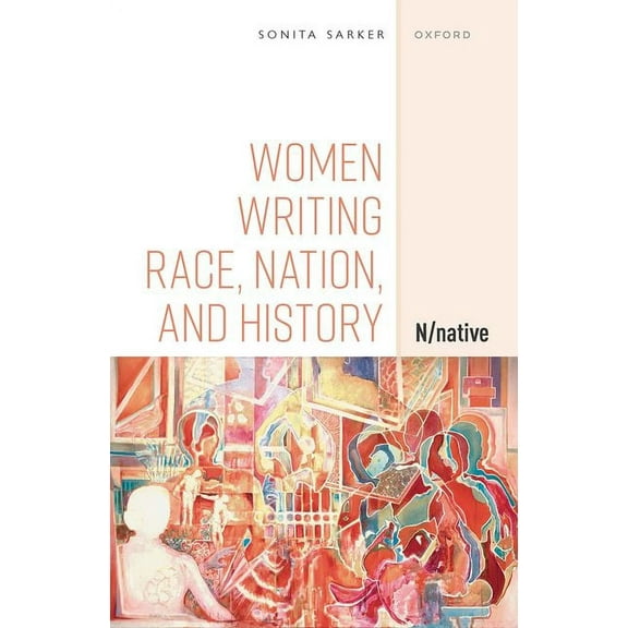 Women Writing Race, Nation, and History: N/Native, (Hardcover)