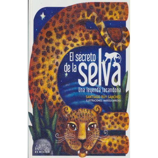 El Secreto De La Selva Artes De Mexico Leyenda Lacandona 9786074610727