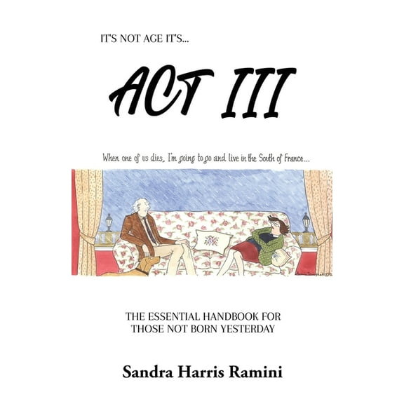 ACT III: The Essential Handbook for Those Not Born Yesterday, (Paperback)