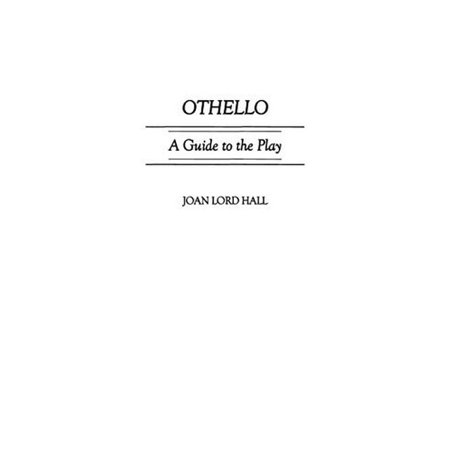 Othello: A Guide to the Play (Greenwood Guides to Shakespeare)