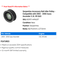 thumbnail image 2 of Serpentine Accessory Belt Idler Pulley - Compatible with 2003 - 2006 Isuzu Ascender 5.3L V8 GAS 2004 2005, 2 of 2