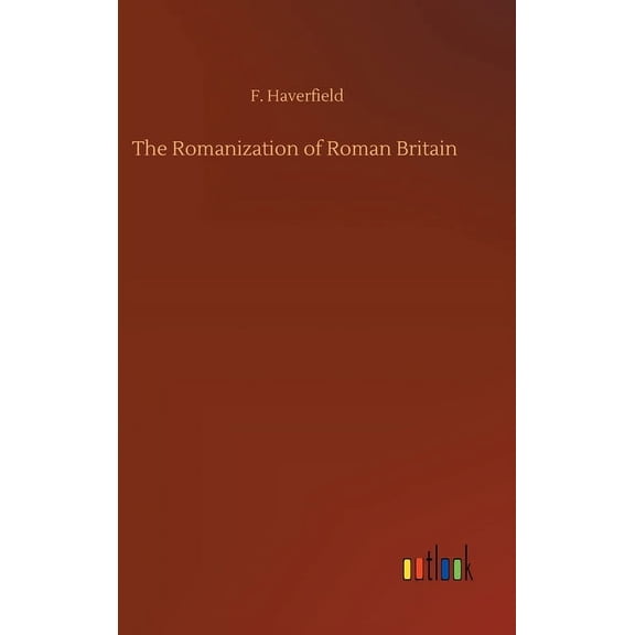 The Romanization of Roman Britain (Hardcover)