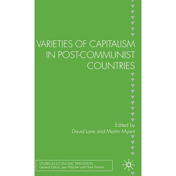 Studies in Economic Transition Varieties of Capitalism in Post-Communist Countries, (Hardcover)