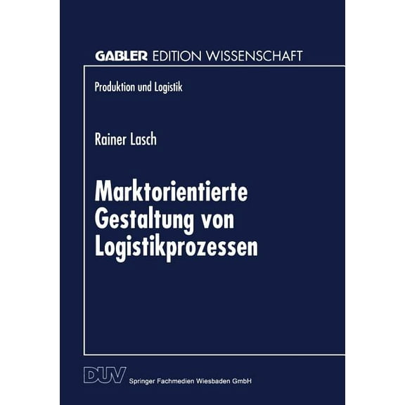 Produktion Und Logistik Marktorientierte Gestaltung Von Logistikprozessen, (Paperback)