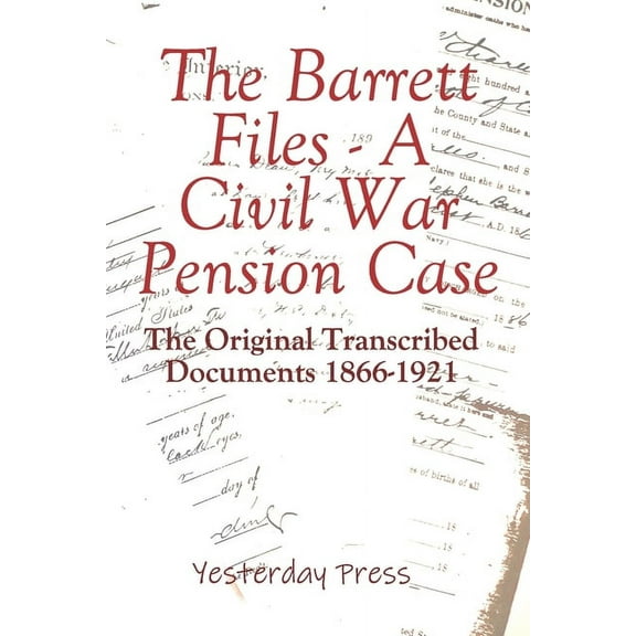 The Barrett Files - a Civil War Pension Case (Paperback)