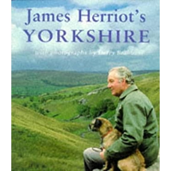 Pre-Owned James Herriot's Yorkshire : A Guided Tour with the Beloved Veterinarian Through the Land of All Creatures Great and Small and Every Living Thing, Gloriously Photographed (Paperback) 97807...