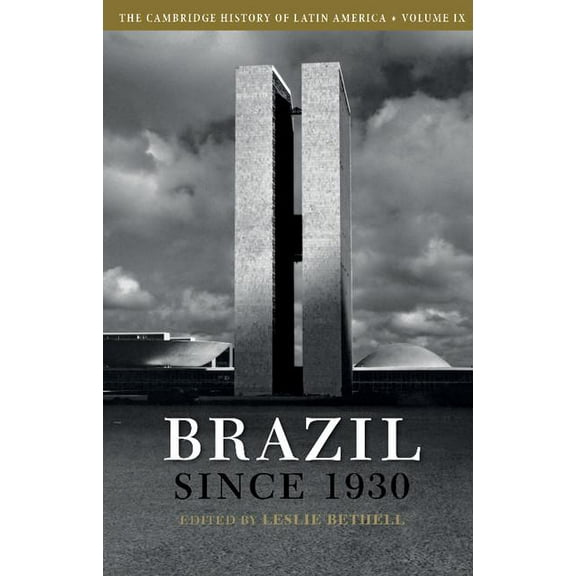 Cambridge History of Latin America The Cambridge History of Latin America: Volume 9, Brazil Since 1930, (Paperback)
