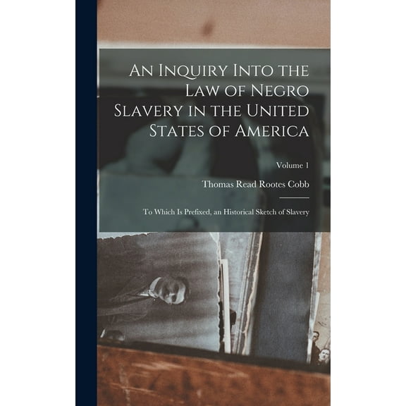 An Inquiry Into the Law of Negro Slavery in the United States of America, (Hardcover)