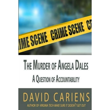 The Murder of Angela Dales: A Question of Accountability (Paperback) by David Cariens