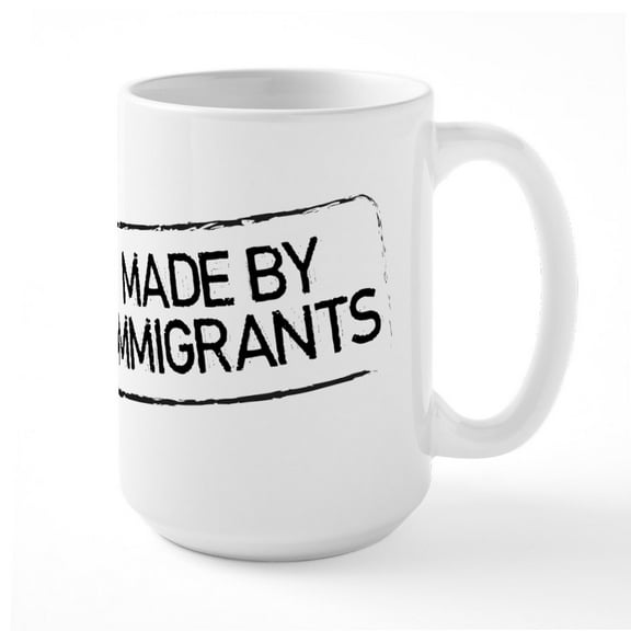 CafePress - Made By Immigrants - 15 oz Ceramic Large White Novelty Mug