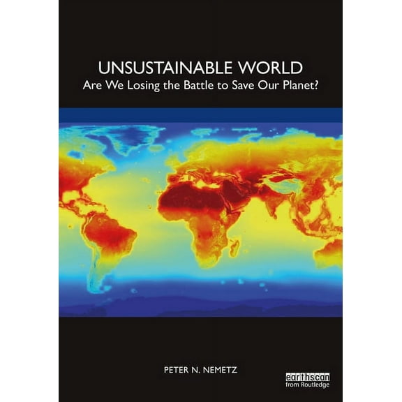 Unsustainable World: Are We Losing the Battle to Save Our Planet?, (Paperback)