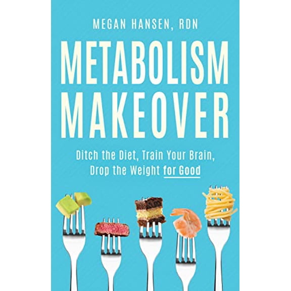 Pre-Owned Metabolism Makeover: Ditch the Diet, Train Your Brain, Drop the Weight for Good, 9781736357989, 1736357980, Paperback,