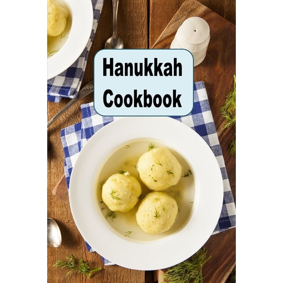 Hanukkah Cookbook: Traditional Jewish Recipes for Matzo, Latke, Kugel & More, (Paperback)