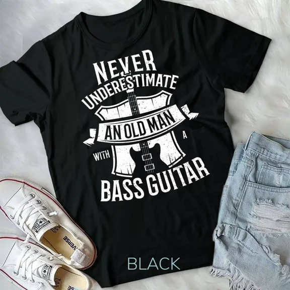 Bass Guitar, Never Underestimate An Old Man, and Guitar Sayings Unisex T-Shirt