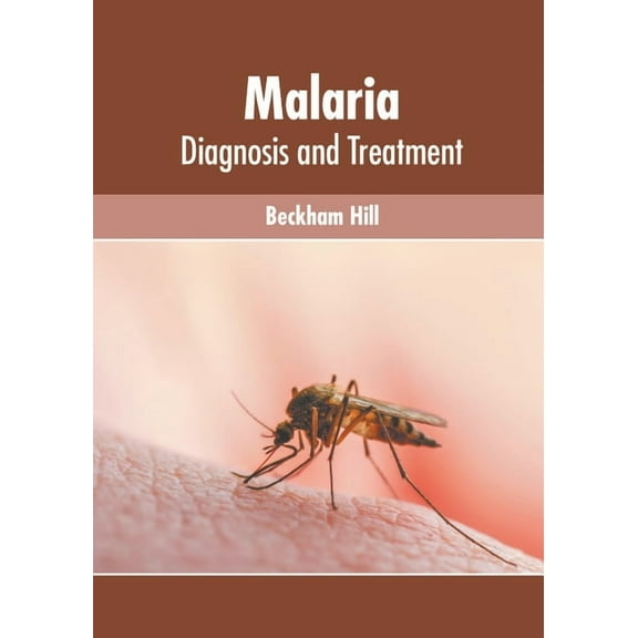 Malaria: Diagnosis and Treatment, (Hardcover)