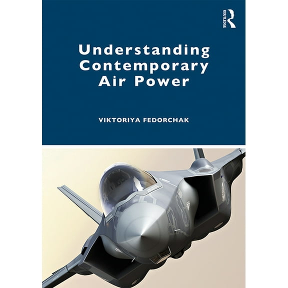 Understanding Contemporary Air Power, (Paperback)