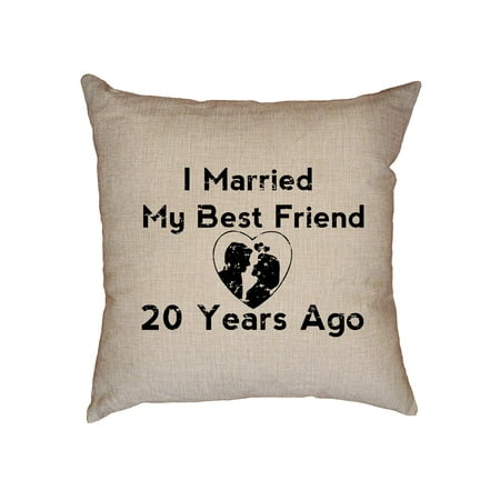 I Married My Best Friend 20 Years Ago - Anniversary Decorative Linen Throw Cushion Pillow Case with (Best Friend 20 Years Older)