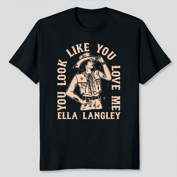Ella Langley 'you look like you love me' Cowgirl T-Shirt, Sizes S-5XL - Gategoo