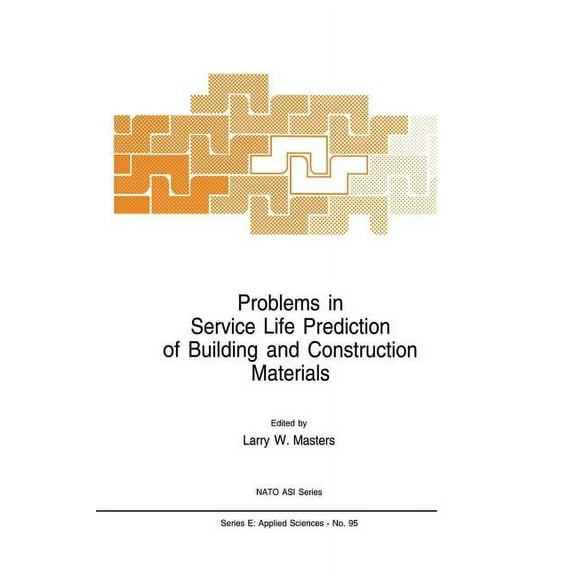 NATO Science Series E: Problems in Service Life Prediction of Building and Construction Materials, Book 95, (Paperback)