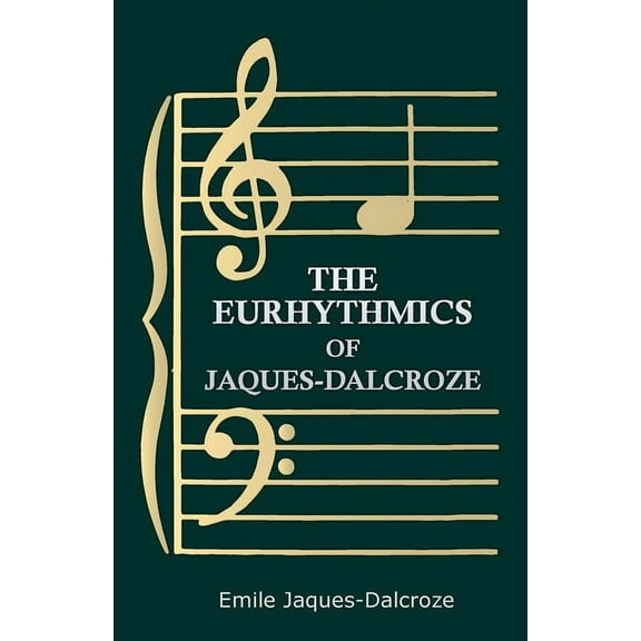 The Eurhythmics of Jaques-Dalcroze, (Paperback)
