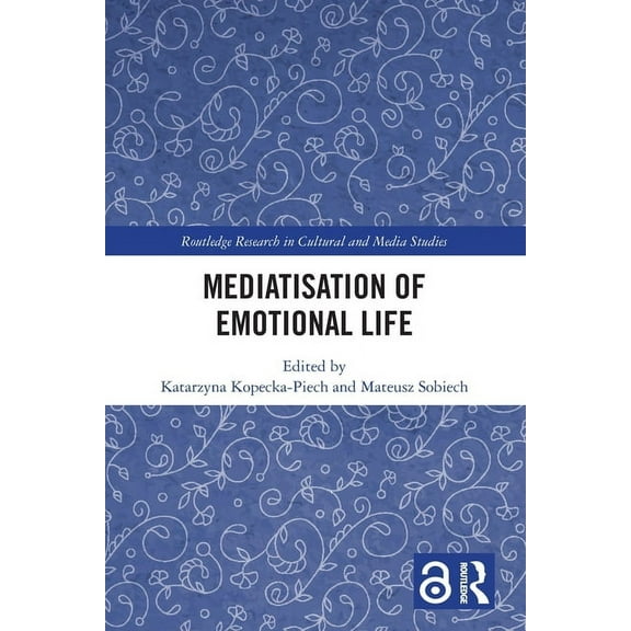 Routledge Research in Cultural and Media Mediatisation of Emotional Life, (Paperback)