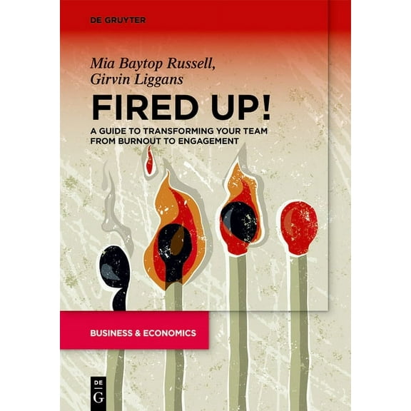 Fired Up!: A Guide to Transforming Your Team from Burnout to Engagement, (Paperback)