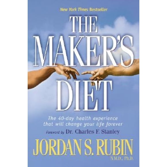 The Maker's Diet: The 40-day Health Experience That Will Change Your Life Forever