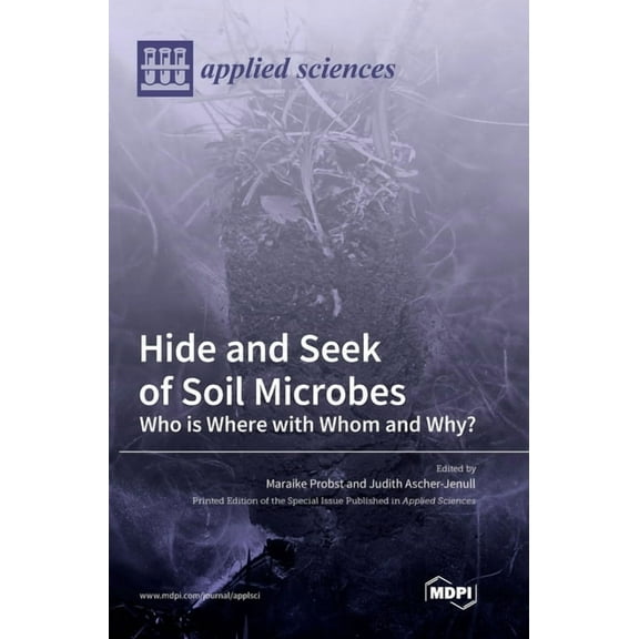 Hide and Seek of Soil Microbes : Who Is Where with Whom and Why? (Hardcover)