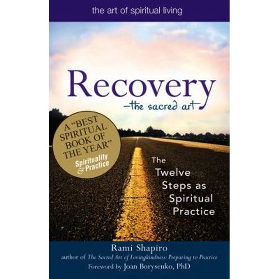 Pre-Owned Recovery--The Sacred Art : The Twelve Steps As Spiritual Practice (Paperback) 9781594732591