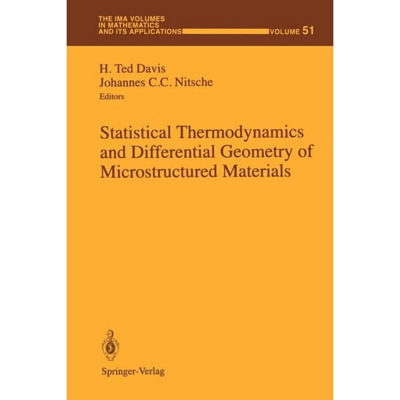 IMA Volumes in Mathematics and Its Appli Statistical Thermodynamics and Differential Geometry of Microstructured Materials, Book 51, (Paperback)